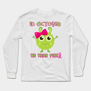 In October we wear pink, breast cancer awareness pink ribbon month Long Sleeve T-Shirt